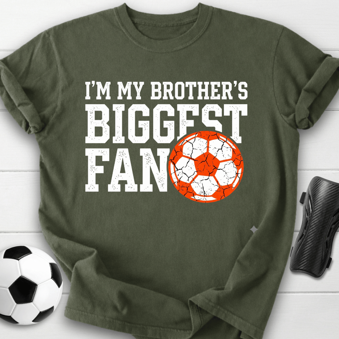 I'm My Brother's Biggest Fan Soccer T-Shirt