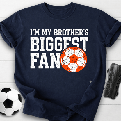 I'm My Brother's Biggest Fan Soccer T-Shirt