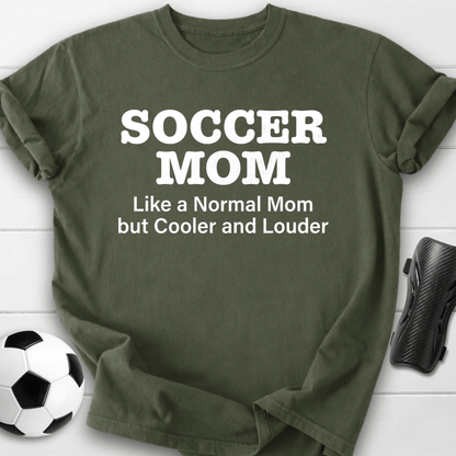 Soccer Mom Cooler & Louder T-Shirt