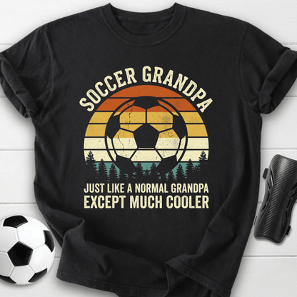 Soccer Grandpa Much Cooler T-Shirt