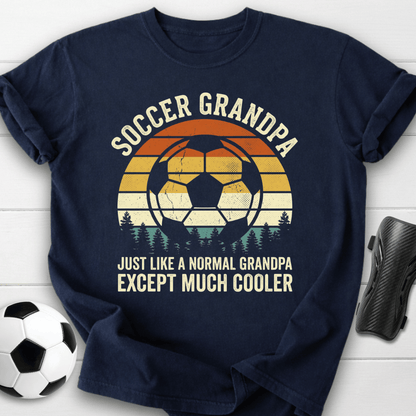 Soccer Grandpa Much Cooler T-Shirt