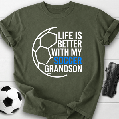 Life Is Better With My Soccer Grandson T-Shirt