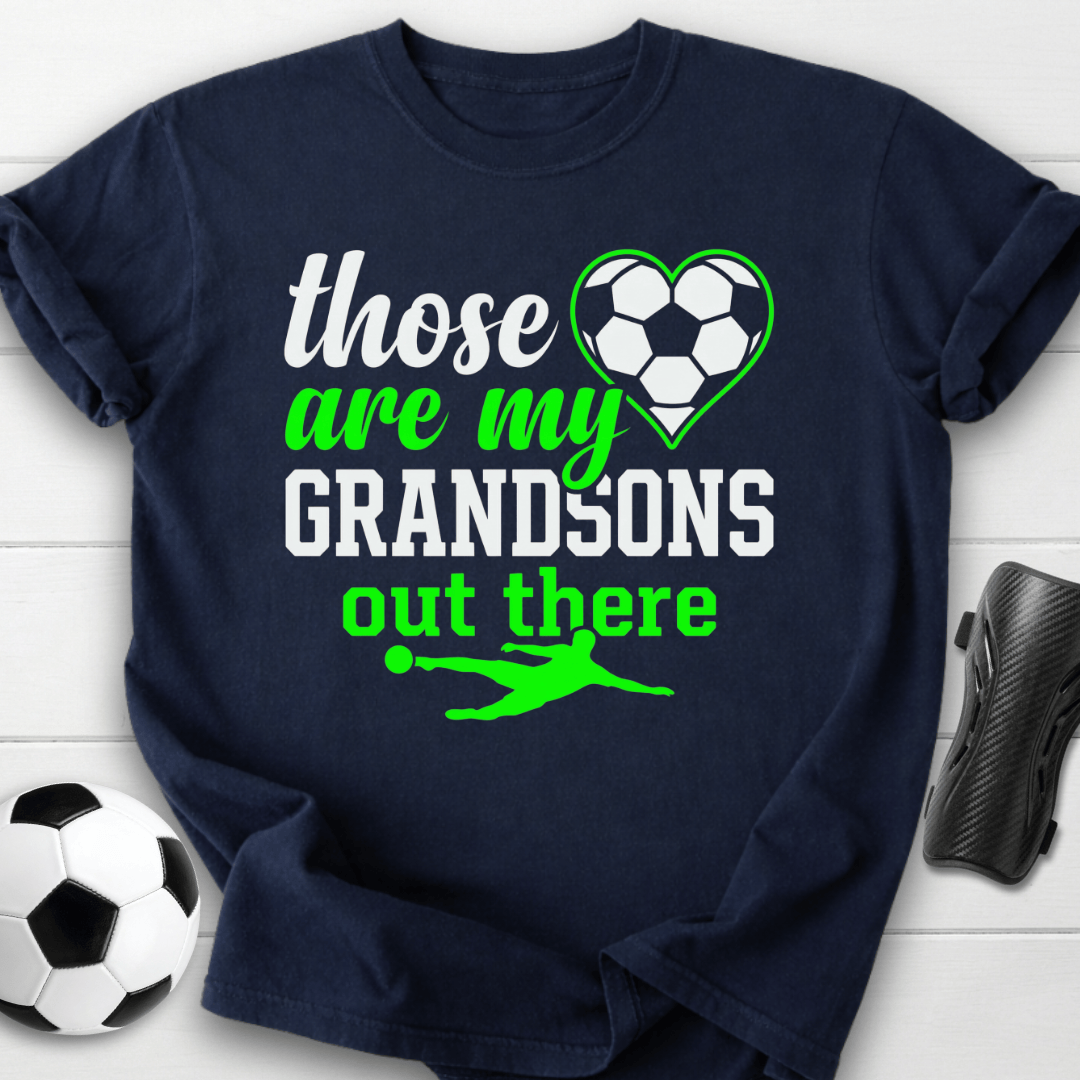 Those Are My Soccer Grandsons T-Shirt