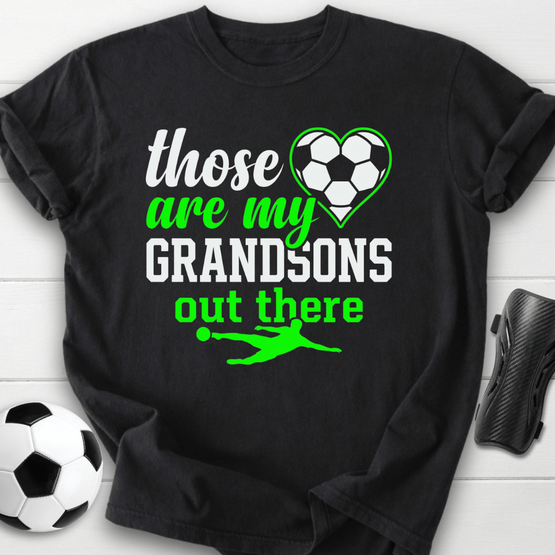 Those Are My Soccer Grandsons T-Shirt