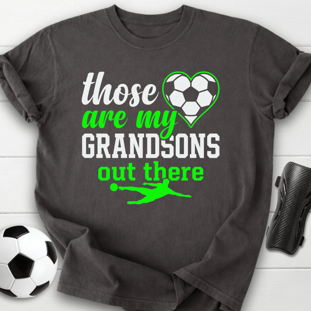 Those Are My Soccer Grandsons T-Shirt