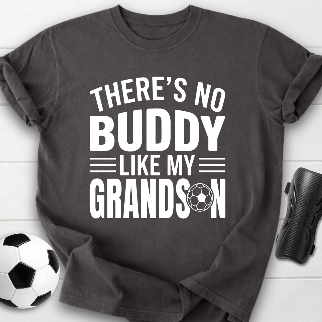 No Buddy Like My Soccer Grandson T-Shirt