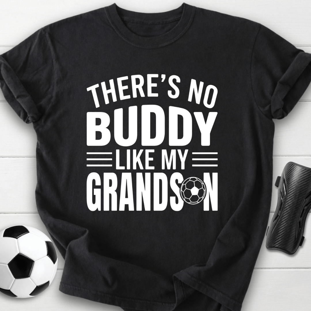 No Buddy Like My Soccer Grandson T-Shirt