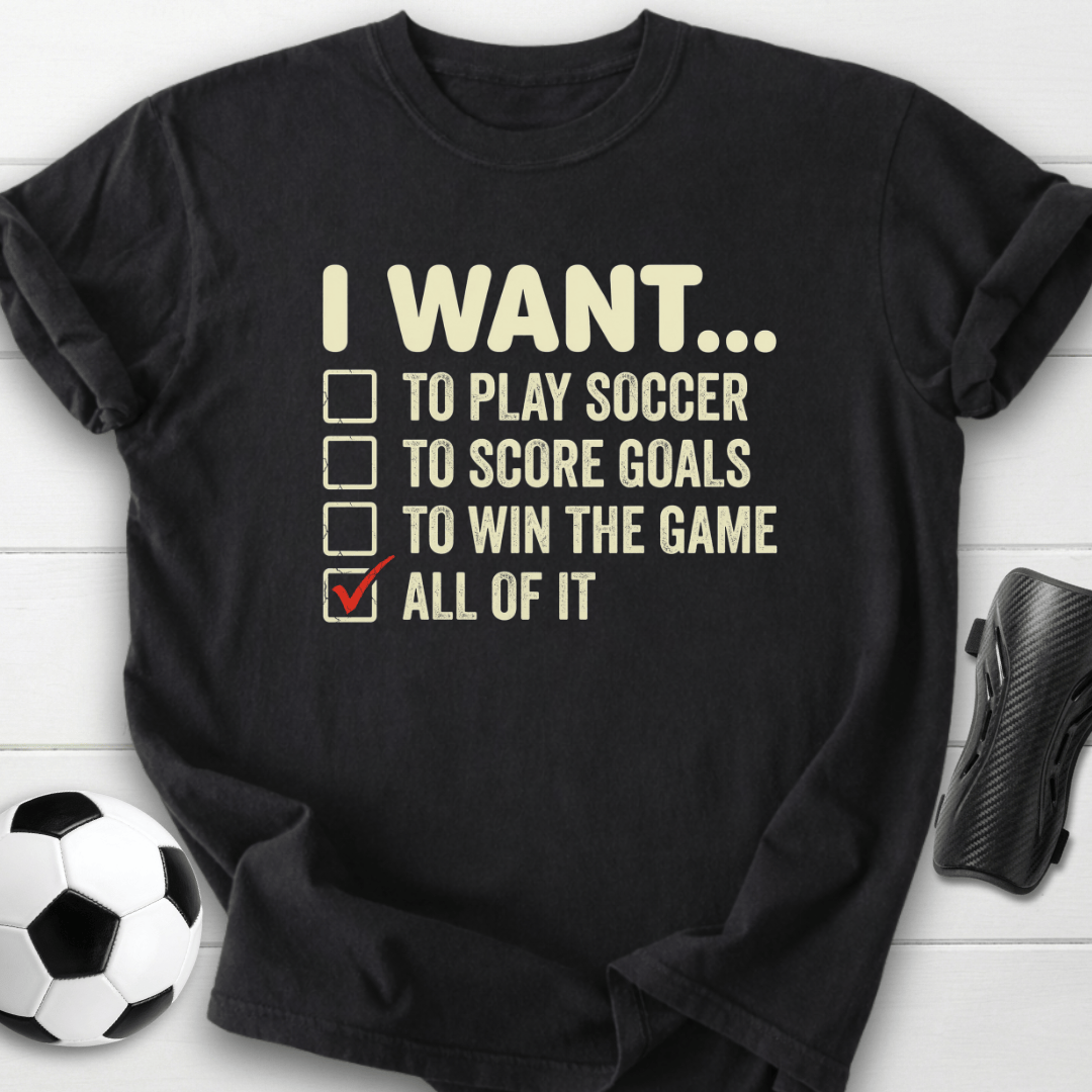 I Want To Play Soccer T-Shirt