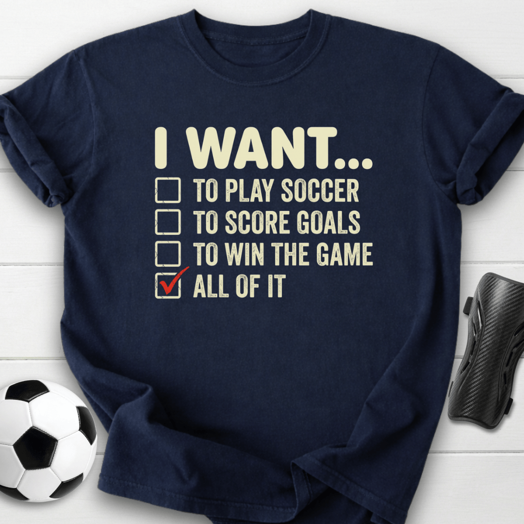 I Want To Play Soccer T-Shirt