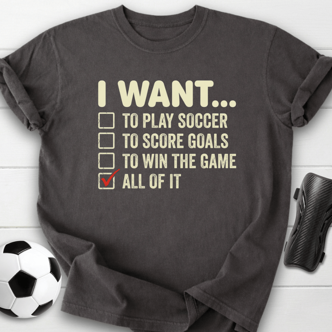 I Want To Play Soccer T-Shirt