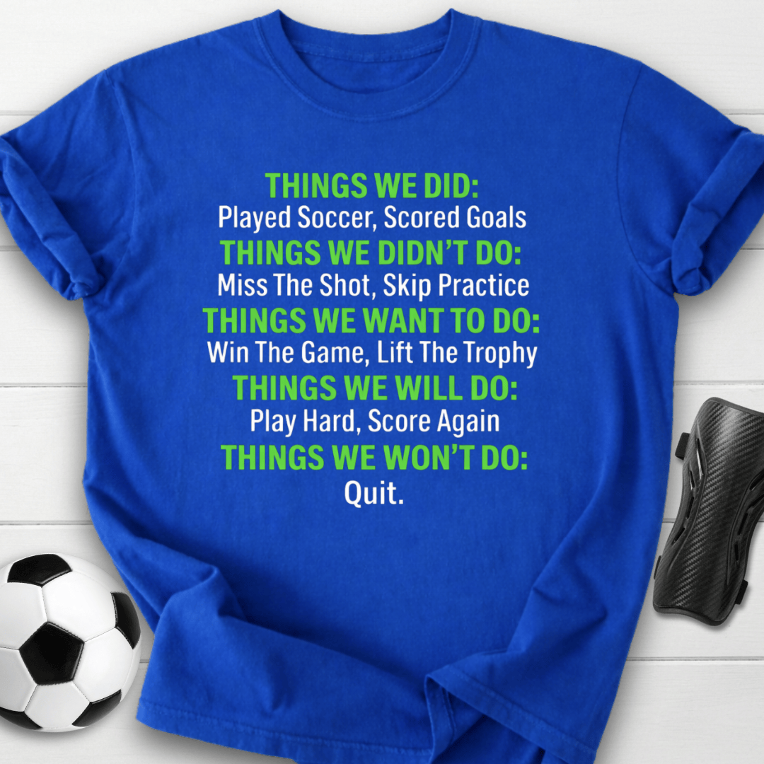 We Won’t Quit Soccer T-Shirt