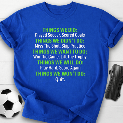 We Won’t Quit Soccer T-Shirt