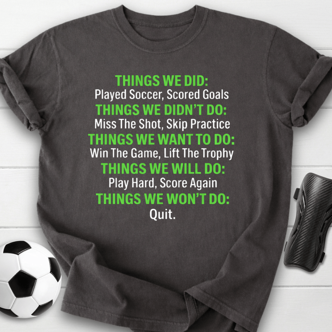 We Won’t Quit Soccer T-Shirt