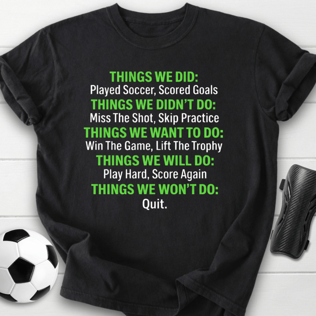 We Won’t Quit Soccer T-Shirt