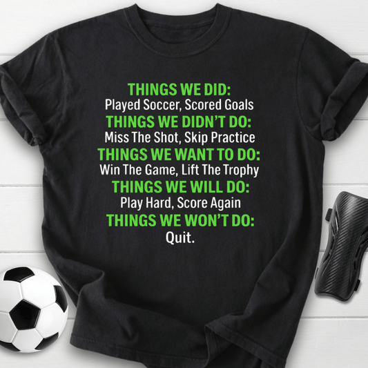 We Won’t Quit Soccer T-Shirt