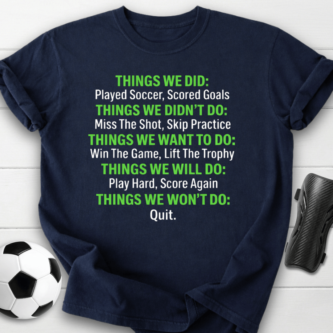 We Won’t Quit Soccer T-Shirt