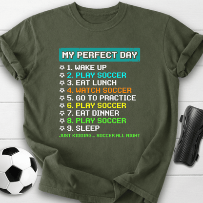 My Perfect Day Soccer T-Shirt