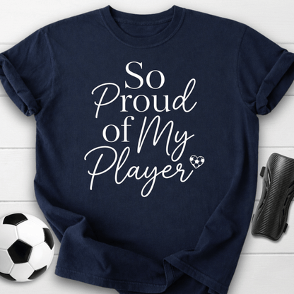 So Proud Of My Player T-Shirt