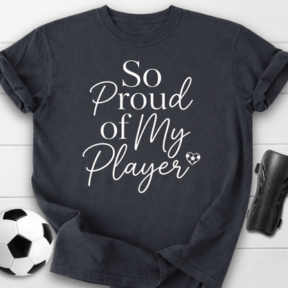 So Proud Of My Player T-Shirt
