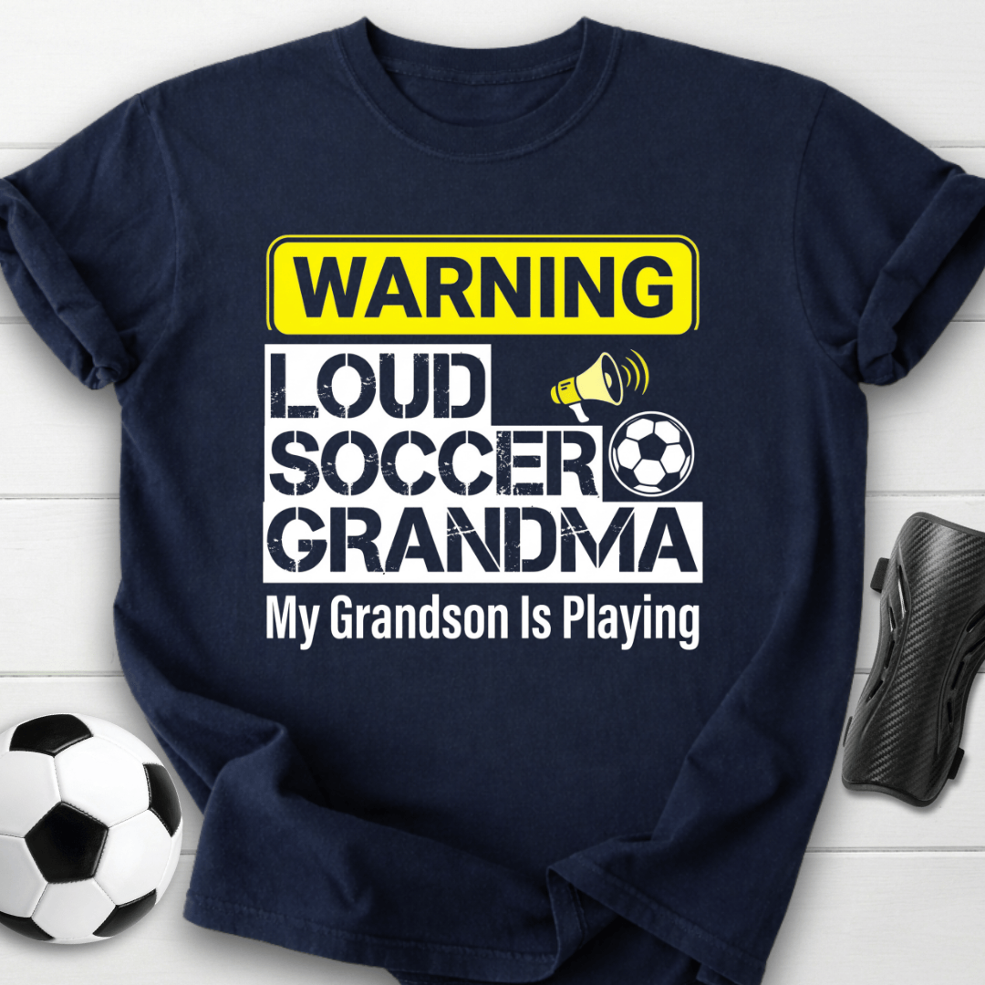 Loud Soccer Grandma Warning T-Shirt