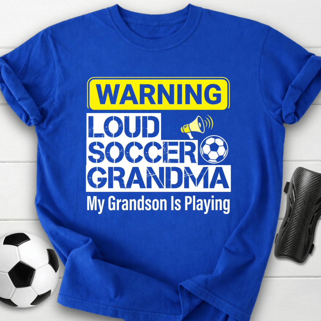 Loud Soccer Grandma Warning T-Shirt