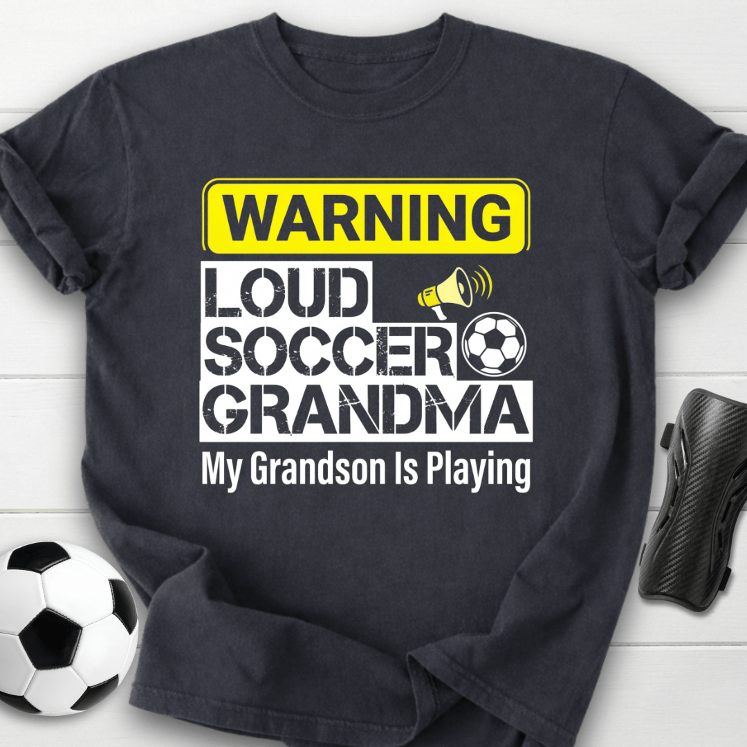 Loud Soccer Grandma Warning T-Shirt