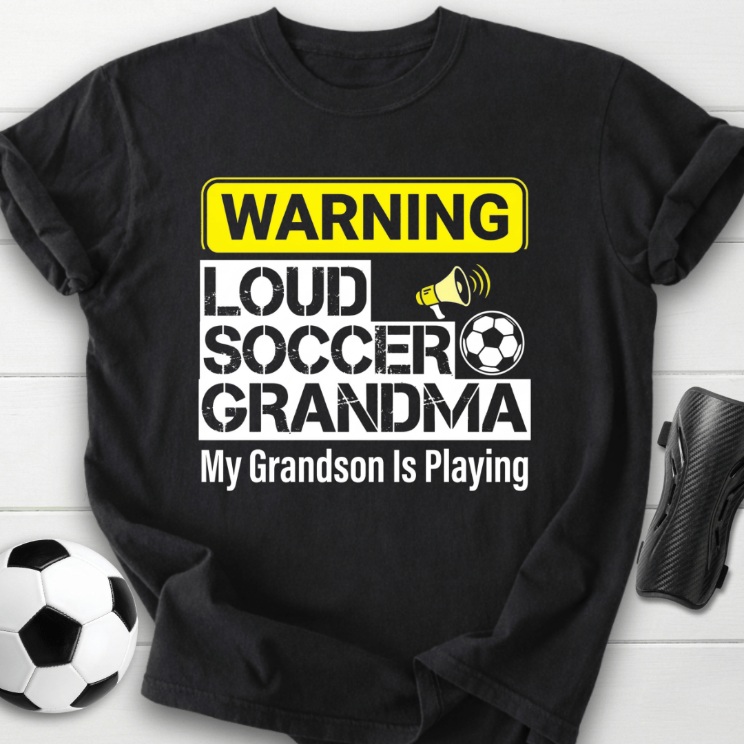 Loud Soccer Grandma Warning T-Shirt