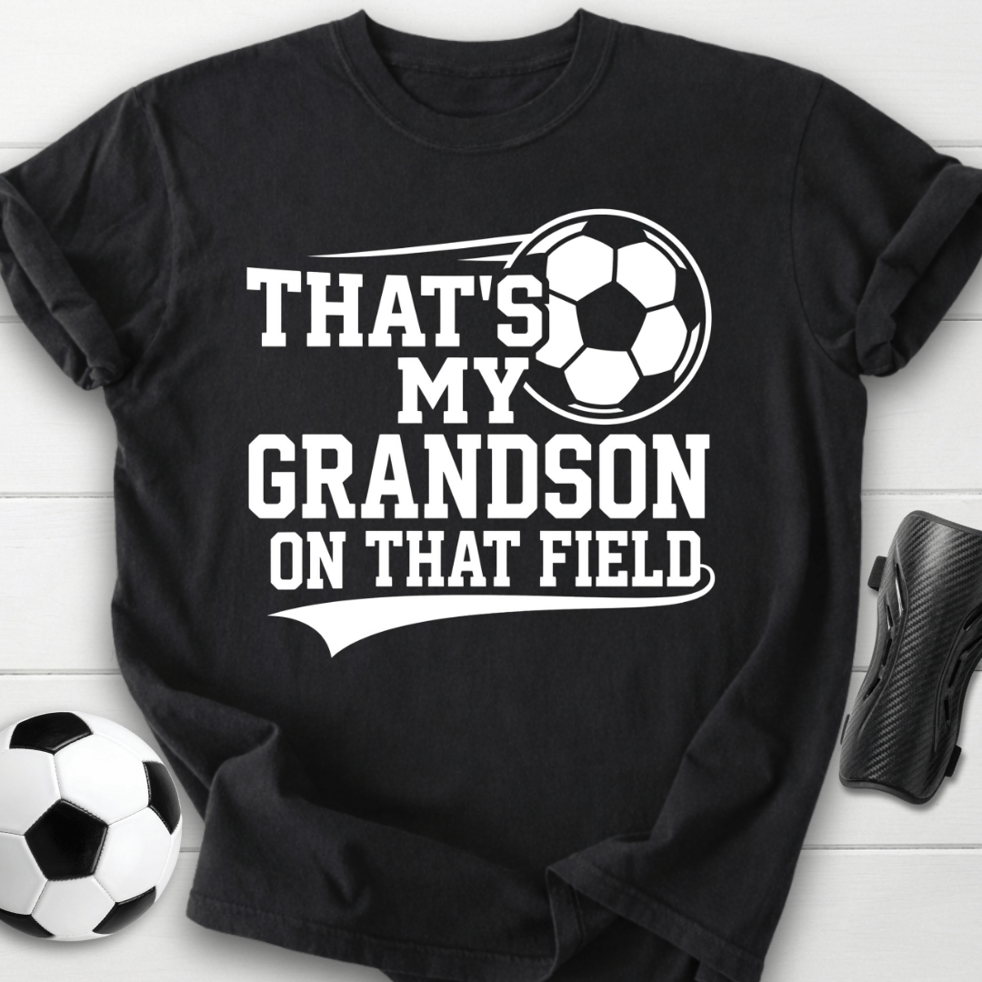 That’s My Grandson On That Field T-Shirt