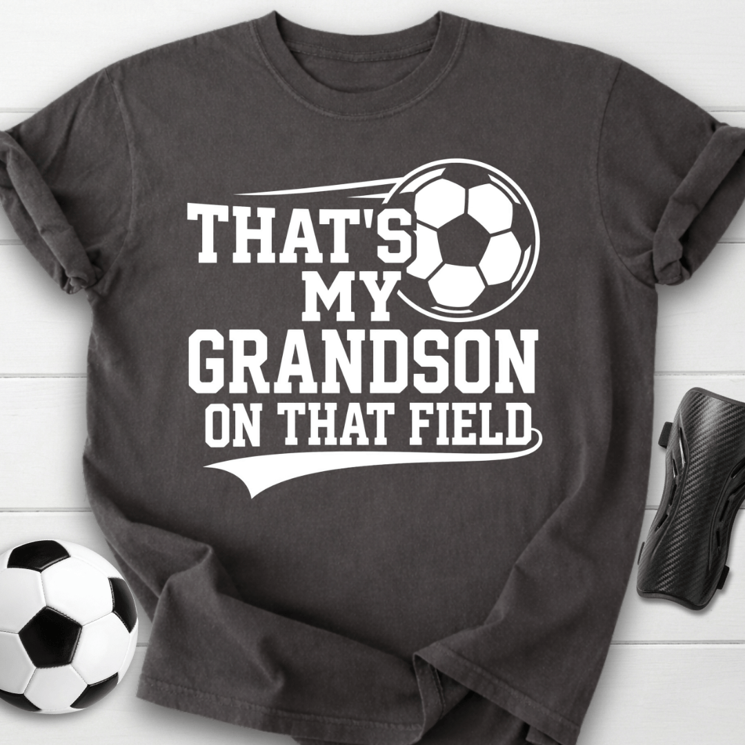 That’s My Grandson On That Field T-Shirt