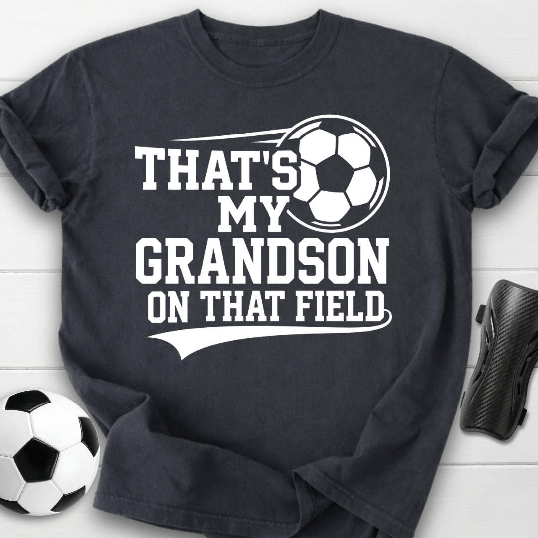 That’s My Grandson On That Field T-Shirt