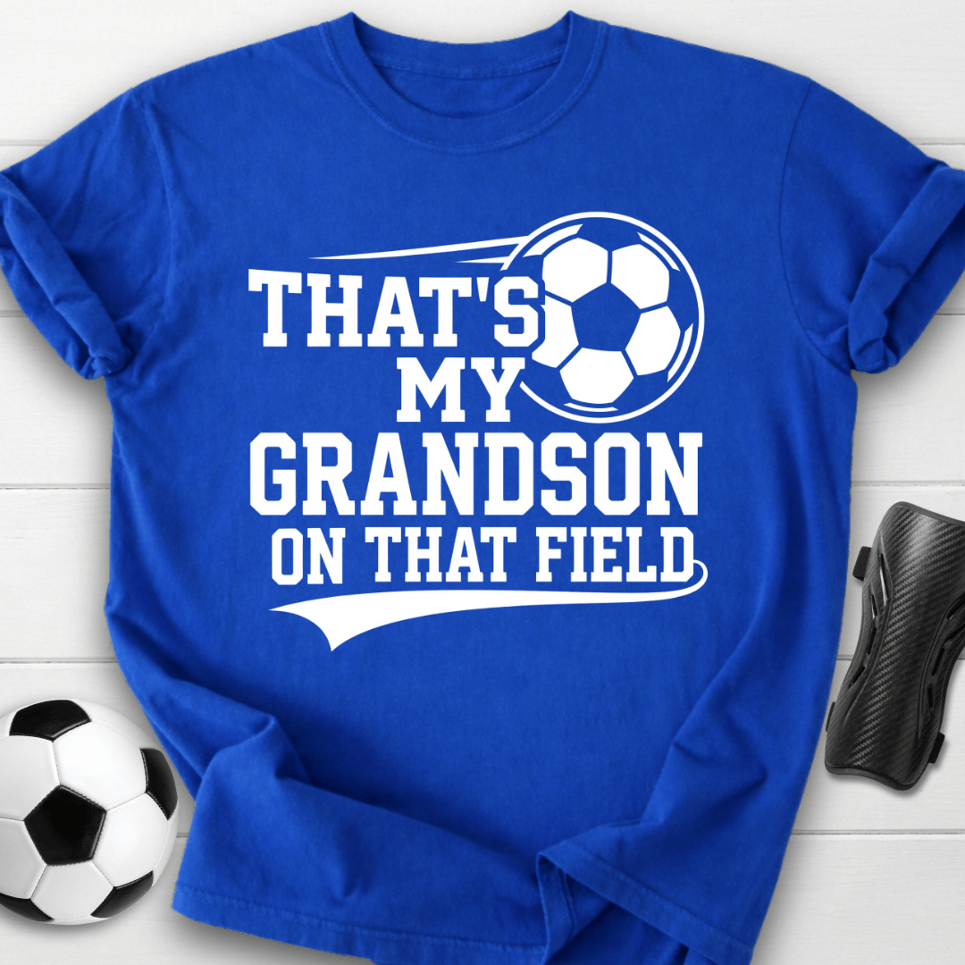 That’s My Grandson On That Field T-Shirt
