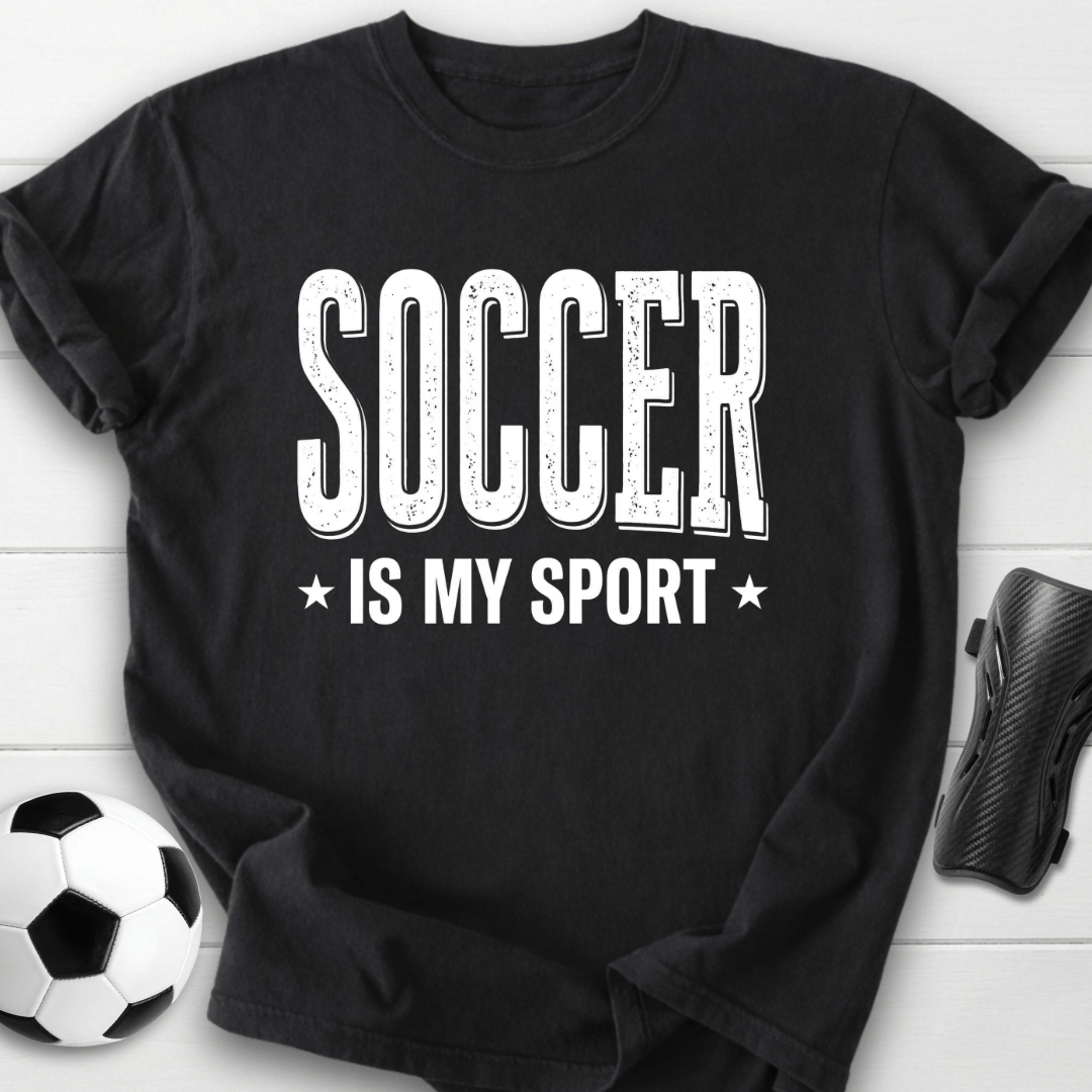 Soccer Is My Sport T-Shirt