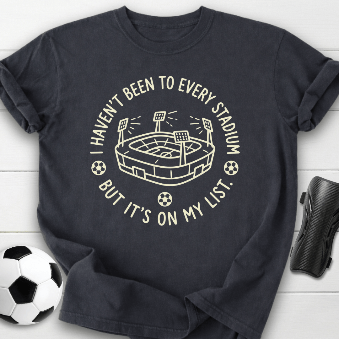 Every Stadium On My List T-Shirt