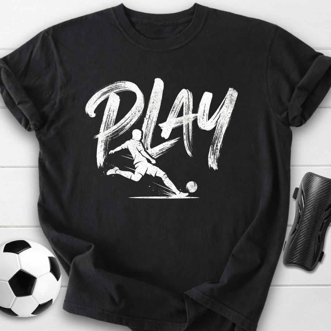 Play Soccer T-Shirt