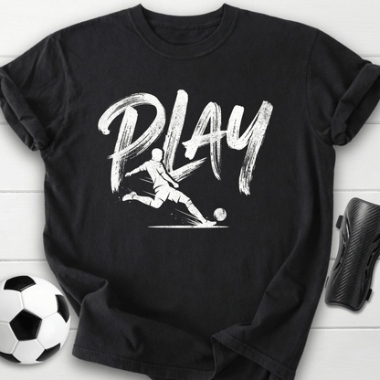 Play Soccer T-Shirt