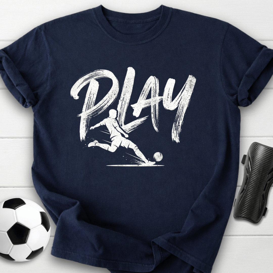 Play Soccer T-Shirt