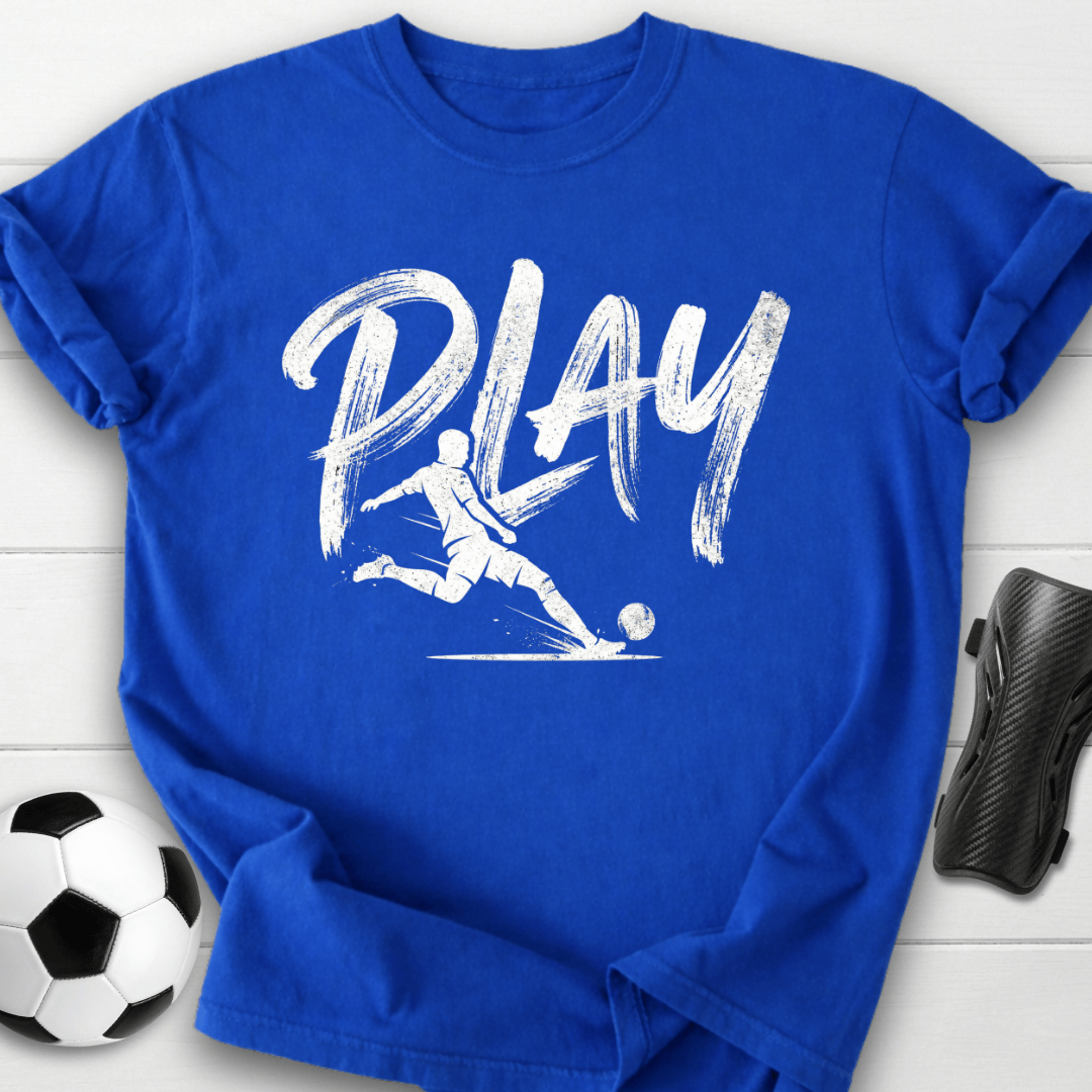 Play Soccer T-Shirt