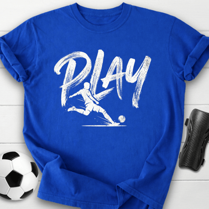 Play Soccer T-Shirt