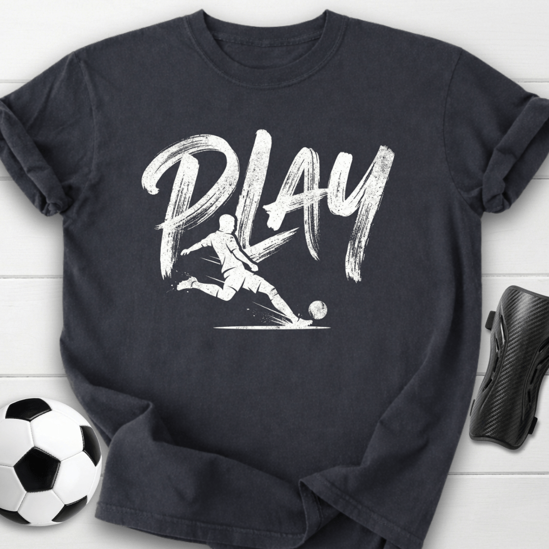 Play Soccer T-Shirt