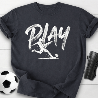 Play Soccer T-Shirt