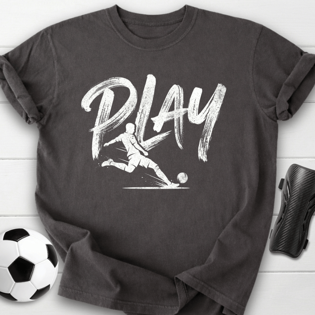 Play Soccer T-Shirt
