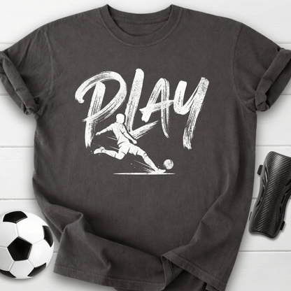 Play Soccer T-Shirt