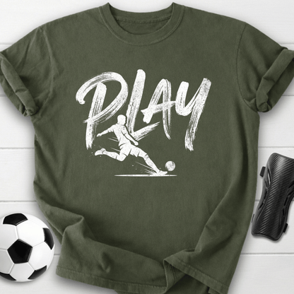 Play Soccer T-Shirt