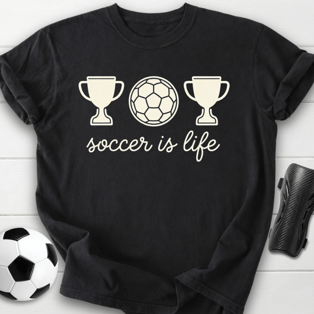 Soccer Is Life T-Shirt