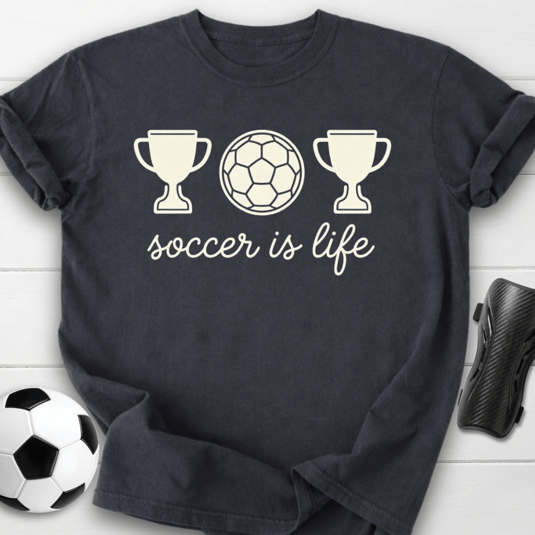 Soccer Is Life T-Shirt