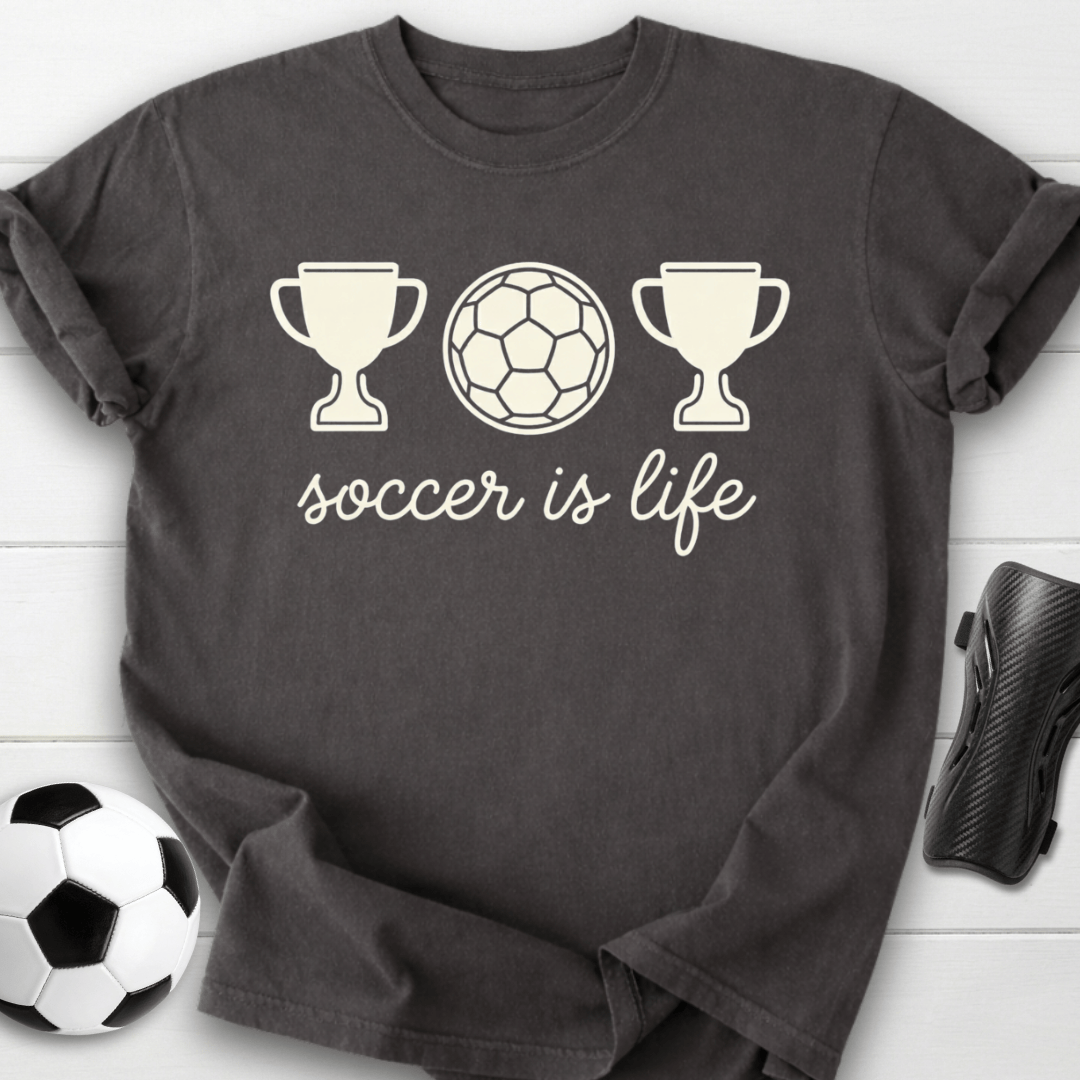 Soccer Is Life T-Shirt