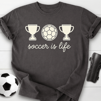 Soccer Is Life T-Shirt