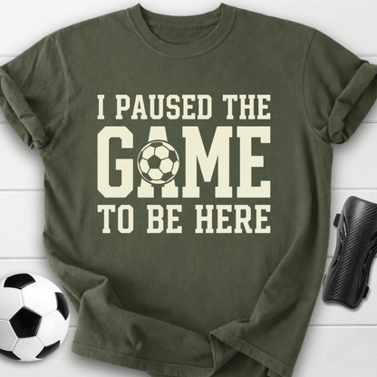 I Paused The Game T-Shirt