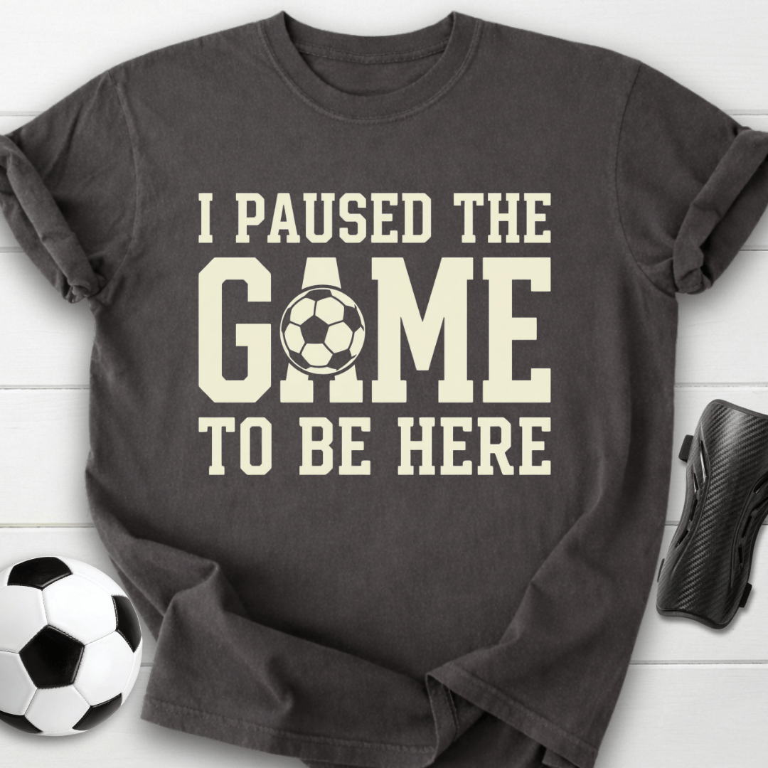 I Paused The Game T-Shirt