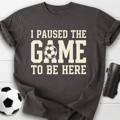 I Paused The Game T-Shirt